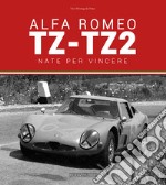 Alfa Romeo TZ-TZ2. Nate per vincere. Ediz. illustrata libro