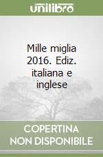 Mille miglia 2016. Ediz. italiana e inglese libro