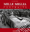 Mille Miglia. Portraits. Ediz. italiana e inglese libro