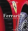 Ferrari 70. Settanta vetture che hanno fatto la storia libro