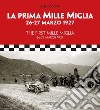 La prima Mille Miglia 26-27 marzo 1927. Ediz. italiana e inglese libro di Dolcini Carlo