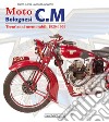 Moto bolognesi C. M. Trent'anni memorabili 1929-1959 libro