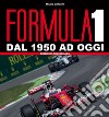 Formula 1. Dal 1950 ad oggi libro