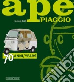 Ape Piaggio. 70 anni. Ediz. italiana e inglese libro