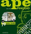 Ape Piaggio. 70 anni. Ediz. italiana e inglese libro
