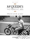 McQueen's motorcycles. Il re del cool e le sue moto libro