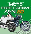 Il grande libro delle moto europee e americane anni 80 libro