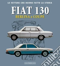 Fiat 130. Berlina e coupè
