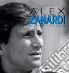 Alex Zanardi. Immagini di una vita. Ediz. italiana e inglese libro