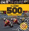 Classe 500. La regina del motomondiale libro