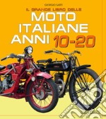 Il grande libro delle moto italiane anni 10-20 libro