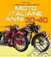 Il grande libro delle moto italiane anni 30-40. Ediz. illustrata libro