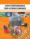 High performance two-stroke engines libro di Clarke Massimo