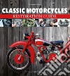Classic motorcycles. Restoration guide libro di Clarke Massimo
