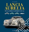 Lancia Aurelia. Storia, corse e allestimenti speciali libro
