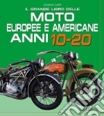 Il grande libro delle moto europee e americane anni 10-20 libro