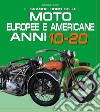 Il grande libro delle moto europee e americane anni 10-20 libro
