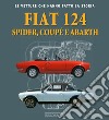 Fiat 124 Spider, Coupé e Abarth libro di Derosa Gaetano