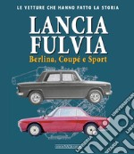 Lancia Fulvia. Berlina Coupé e Sport libro