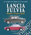Lancia Fulvia. Berlina Coupé e Sport libro