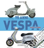 Vespa 75 anni tutta la storia libro