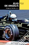 Elio De Angelis. Il «principe» della Formula 1 libro