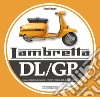 Lambretta. DL/GP. Storie modelli e documenti. Ediz. italiana e inglese libro di Tessera Vittorio