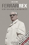 Ferrari rex. Biografia di un grande italiano del Novecento. Nuova ediz. libro di Dal Monte Luca