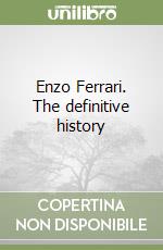 Enzo Ferrari. The definitive history libro