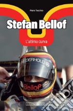 Stefan Bellof. L'ultima curva libro