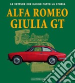 Alfa Romeo Giulietta GT. Ediz. illustrata libro