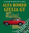 Alfa Romeo Giulietta GT. Ediz. illustrata libro