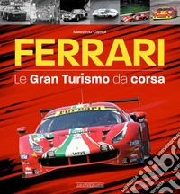 Ferrari. Le gran turismo da corsa