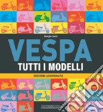 Vespa. Tutti i modelli libro