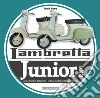 Lambretta junior 50, 100, 125. Storia Modelli e documenti-History, models and documents. Ediz. italiana e inglese libro di Tessera Vittorio