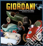 Giordani. Il mito delle auto a pedali-The pedal car legend. Ediz. illustrata