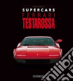 Ferrari testarossa. Supercars. Ediz. italiana e inglese libro