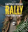 Campionato mondiale rally. 50 anni di storia nei grandi rally di ieri e di oggi. Ediz. illustrata libro