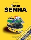 Tutto Senna libro di Mapelli Enrico