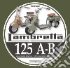 Lambretta 125 A-B. Storia, modelli e documenti-History, models and documents. Ediz. bilingue libro di Tessera Vittorio