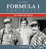 Formula 1 portraits. Gli anni settanta libro