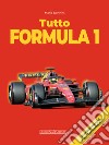 Tutto Formula 1 libro di Donnini Mario