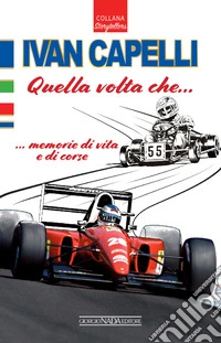 Ivan Capelli. Quella volta che... memorie di vita e di corse libro