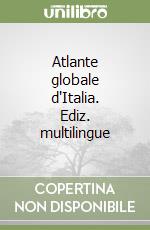 Atlante globale d'Italia. Ediz. multilingue libro