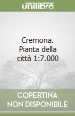 Cremona. Pianta della città 1:7.000