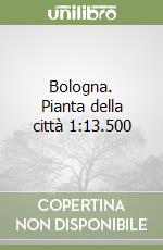 Bologna. Pianta della città 1:13.500 libro