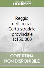 Reggio nell'Emilia. Carta stradale provinciale 1:150.000 libro