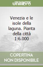 Venezia e le isole della laguna. Pianta della città 1:6.000 libro