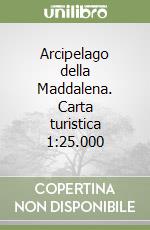 Arcipelago della Maddalena. Carta turistica 1:25.000 libro