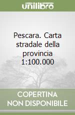 Pescara. Carta stradale della provincia 1:100.000 libro